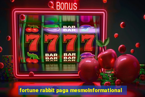 fortune rabbit paga mesmoInformational